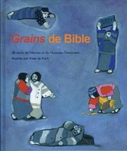 Grains de Bible : 28 récits de l'Ancien et du Nouveau Testament