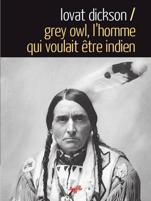 Grey Owl, l'homme qui voulait être indien