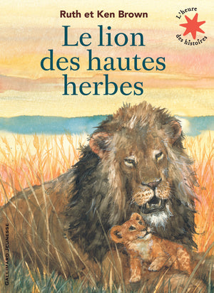 Le lion des hautes herbes - L'heure des histoires - De 3 à 6 ans