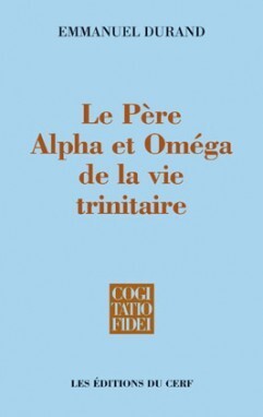 Le Père, Alpha et Oméga de la vie trinitaire