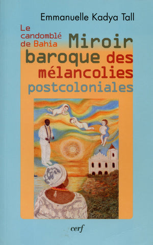 Miroir baroque des mélancolies postcoloniales