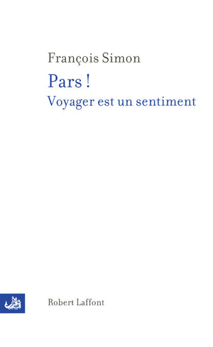 Pars !: Voyager est un sentiment