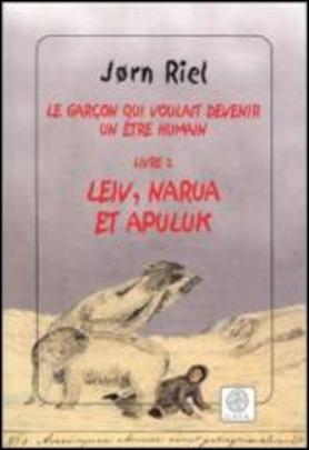 Le garçon qui voulait devenir un être humain, tome 2 : Leiv, Narua et Apuluk