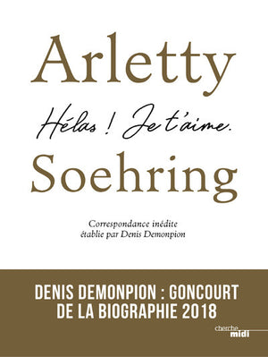 Arletty-Soehring, Hélas ! Je t'aime.