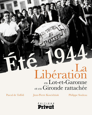 Ete 1944 - Libération en Lot et Garonne et Gironde rattachée