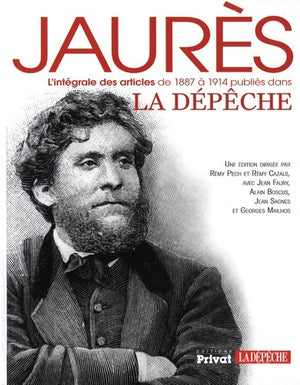 Jaures Intégrale des articles de 1887 à 1914 publiés dans La Dépêche