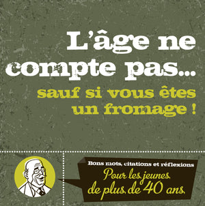 L'âge ne compte pas sauf si vous êtes un fromage !