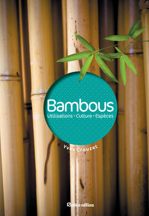 Bambous: Utilisations - Culture - Espèces