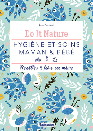 Hygiène et soins maman & bébé: Recettes à faire soi-même