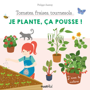 Tomates, fraises, tournesol... Je plante, ça pousse !