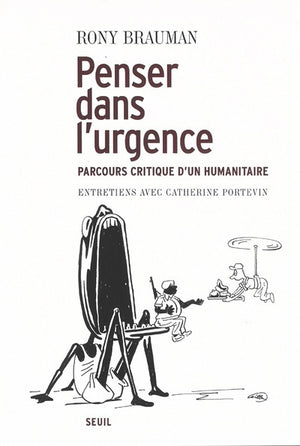 Penser dans l'urgence. Parcours critique d'un humanitaire