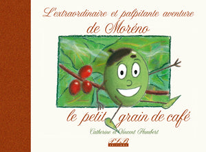 L extraordinaire et palpitante aventure de Moreno le petit grain de cafe