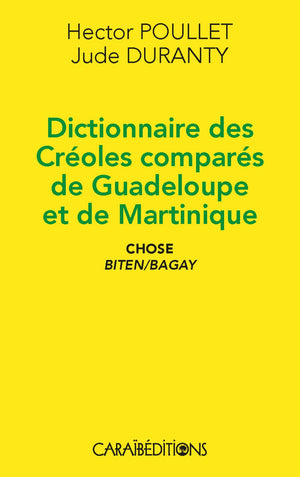 Dictionnaire des créoles comparés de Guadeloupe et de Martinique, Chose Biten/Bagay