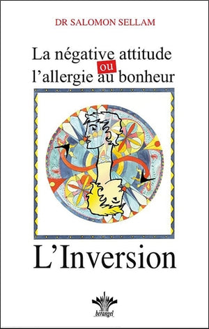 La négative attitude, ou l’allergie au bonheur : L'Inversion