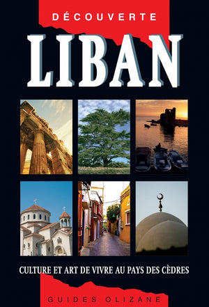 Guide Liban : Culture et art de vivre au pays des cèdres