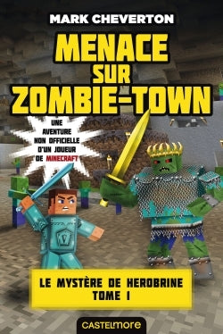 Minecraft - Le Mystère de Herobrine, T1 : Menace sur Zombie-town