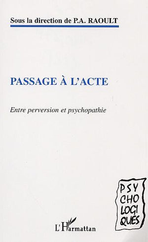 PASSAGE À L'ACTE: Entre perversion et psychopathie