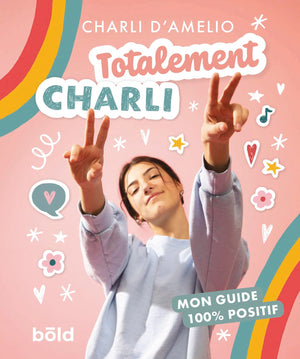 Totalement Charli: Mon guide 100% positif