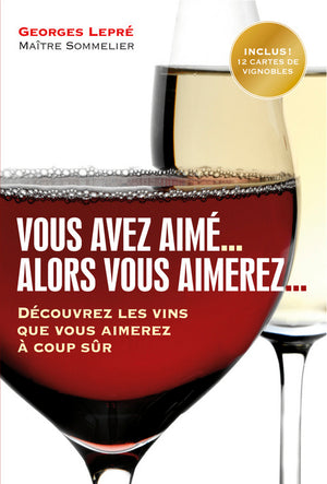 Vous avez aimé .. alors vous aimerez..découvrez les vins que vous aimerez à coup sûr