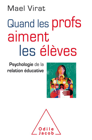 Quand les profs aiment les élèves: Psychologie de la relation éducative