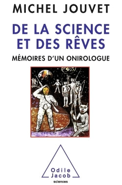 De la science et des rêves: Mémoires d'un onirologue