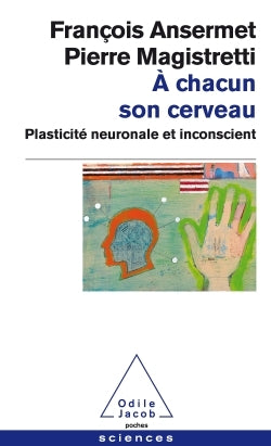 À chacun son cerveau: Plasticité neuronale et inconscient