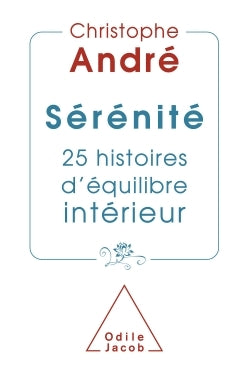 Sérénité. 25 histoires d'équilibre intérieur