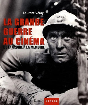 La grande guerre au cinéma: De la gloire à la mémoire