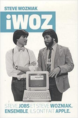 iWoz: Steve Jobs et Steve Wozniak. Ensemble, ils ont fait Apple