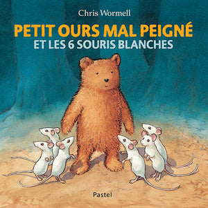 Petit ours mal peigné - et les 6 souris blanches