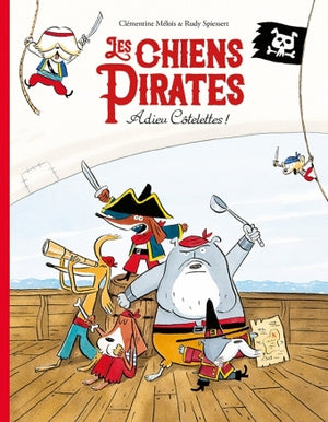 Les chiens pirates : Adieu Côtelettes !