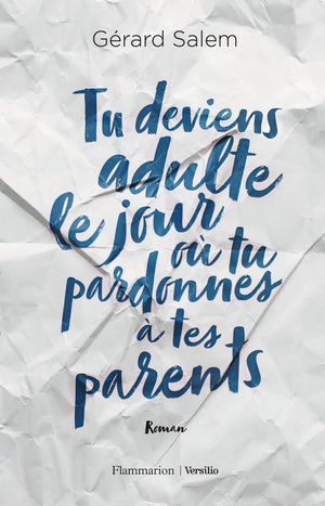 Tu deviens adulte le jour où tu pardonnes à tes parents