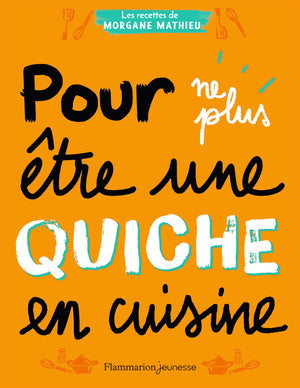 Pour ne plus être une quiche en cuisine