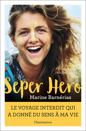 Seper hero - Le voyage interdit qui a donné du sens à ma vie