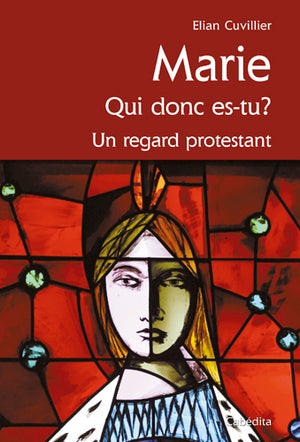 MARIE QUI DONC ES TU ? UN REGARD PROTESTANT