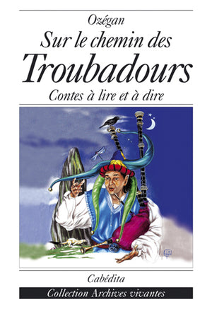 Sur le chemin des troubadours : contes à lire et à dire