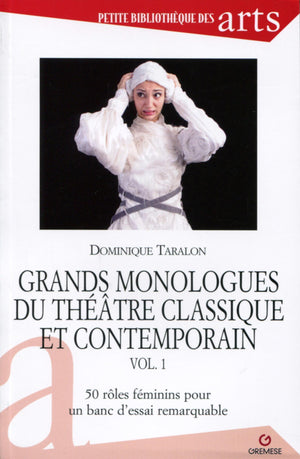 Grands monologues du théâtre classique et contemporain - vol. 1