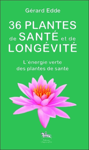 36 plantes de santé et de longévité