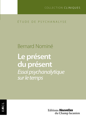 Le Present du Present - Essai Psychanalytique Sur le Temps