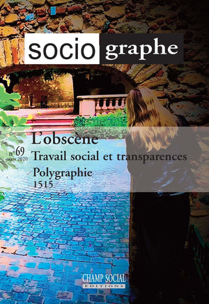 Le Sociographe N°69. L'obscène, un nouvel idéal ? Travail social et transparences