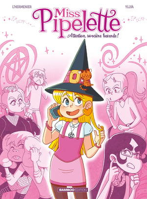 Miss pipelette - tome 01: Attention, sorcière bavarde !