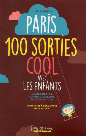 Paris, 100 sorties cool avec les enfants