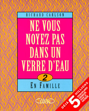 Ne vous noyez pas dans un verre d'eau : en famille