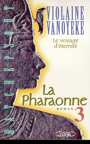 La pharaonne - tome 3 Voyage d'éternité