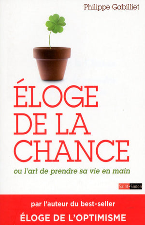 Éloge de la chance ou l'art de prendre sa vie en main