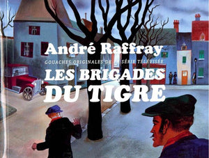 Les Brigades du Tigre: Gouaches originales de la série télévisée