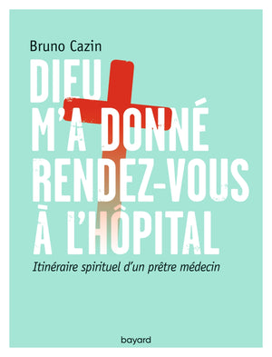 Dieu m'a donné rendez-vous à l'hôpital