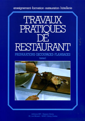 Travaux pratiques de restaurant: Tome 1