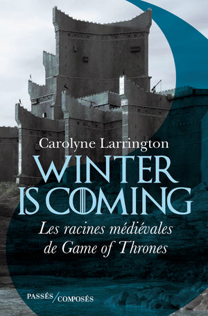 Winter is coming: Les racines médiévales de Game of Thrones