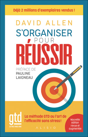 S'organiser pour réussir: La méthode GTD